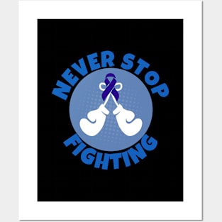 Never Stop Fighting Colon Cancer Posters and Art